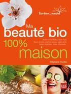 Couverture du livre « Ma beaute bio ; 100% maison » de Tourles Stephanie aux éditions Prat Prisma