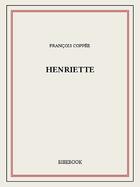 Couverture du livre « Henriette » de François Coppée aux éditions Bibebook