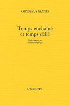 Couverture du livre « Temps enchaîné et temps délié » de Odysseas Elytis aux éditions L'echoppe