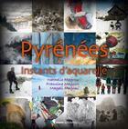 Couverture du livre « Pyrenées ; instants d'aquarelle » de Magrou-Magrou-Magrou aux éditions Rando