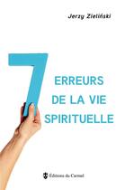 Couverture du livre « 7 erreurs de la vie spirituelle » de Jerzy Zielinski aux éditions Carmel