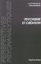 Couverture du livre « Psychisme et création » de Celine Masson aux éditions L'esprit Du Temps