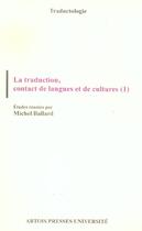 Couverture du livre « La traduction, contact de langues et de cultures (1) » de Michel Ballard aux éditions Pu D'artois