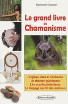 Couverture du livre « Le grand livre du chamanisme » de Stephanie Chancel aux éditions Exclusif