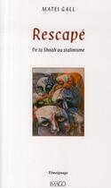 Couverture du livre « Rescapé ; de la Shoa au stalinisme » de Mattei Gall aux éditions Imago