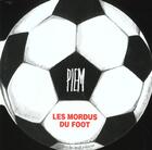 Couverture du livre « Les Mordus Du Foot » de Piem aux éditions Cherche Midi