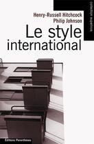 Couverture du livre « Le style international » de Henry-Russell Hitchcock et Philip Johnson aux éditions Parentheses