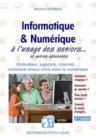 Couverture du livre « Informatique & numérique ; à l'usage des seniors et autres débutants (4e édition) » de Michèle Germain aux éditions Puits Fleuri