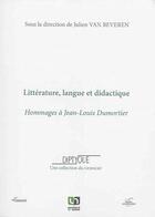 Couverture du livre « Litterature, langue et didactique. hommages a jean-louis dumortier » de Julien Van Beveren aux éditions Pu De Namur