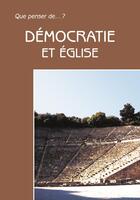 Couverture du livre « QUE PENSER DE... ? ; démocratie et église » de Bihin G aux éditions Fidelite