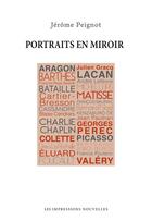 Couverture du livre « Portraits en miroir ; d'Aragon à Valéry » de Jerome Peignot aux éditions Les Impressions Nouvelles