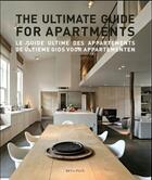 Couverture du livre « The ultimate guide for apartments ; le guide ultime des appartements ; de ultieme gids voor appartementen » de  aux éditions Beta-plus