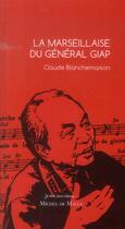 Couverture du livre « La Marseillaise du général Giap » de Claude Blanchemaison aux éditions Michel De Maule