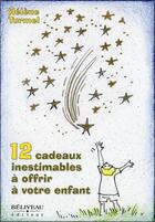 Couverture du livre « 12 cadeaux inestimables à offrir à votre enfant » de Helene Turmel aux éditions Beliveau