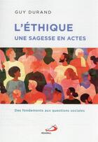 Couverture du livre « L'éthique, une sagesse en actes ; des fondements aux questions sociales » de Guy Durand aux éditions Mediaspaul