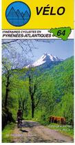 Couverture du livre « Vélo 64 ; itinéraires cyclistes en Pyrénées-Atlantiques » de Georges Veron aux éditions Altigraph