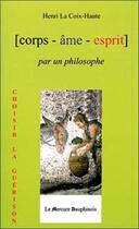 Couverture du livre « Corps ame esprit par un philosophe » de Henri La Croix-Haute aux éditions Mercure Dauphinois