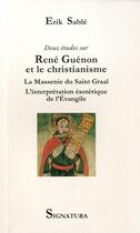 Couverture du livre « Deux études sur René Guénon et le christianisme » de Eric Sable aux éditions Signatura