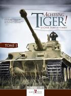 Couverture du livre « Acthung Tiger ! t.1 : le Tiger I et les bataillons de la Heer » de  aux éditions Caraktere