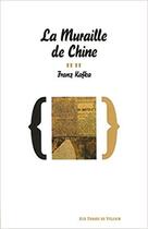 Couverture du livre « La muraille de Chine » de Franz Kafka aux éditions Aux Forges De Vulcain