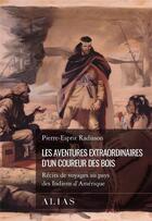 Couverture du livre « Les aventures extraordinaires d'un coureur des bois » de Radisson Pierre-Espr aux éditions Alias