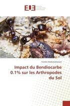 Couverture du livre « Impact du Bendiocarbe 0.1% sur les Arthropodes du Sol » de Fumiko Andrianaharison aux éditions Editions Universitaires Europeennes