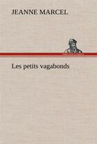 Couverture du livre « Les petits vagabonds » de Marcel Jeanne aux éditions Tredition