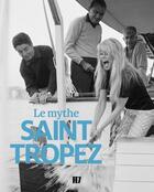 Couverture du livre « Le mythe Saint-Tropez » de Helge Sobik aux éditions Feymedia