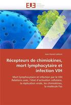 Couverture du livre « Recepteurs de chimiokines, mort lymphocytaire et infection vih » de Lelievre-J aux éditions Editions Universitaires Europeennes