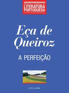 Couverture du livre « A Perfeição » de Eca De Queiroz aux éditions Atlântico Press