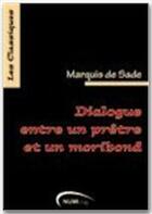 Couverture du livre « Dialogue entre un prêtre et un moribond » de Marquis De Sade aux éditions Numilog