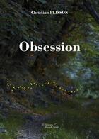 Couverture du livre « Obsession » de Christian Plisson aux éditions Baudelaire