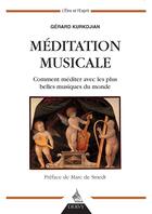 Couverture du livre « Musique et méditation ; comment méditer avec les plus belles musiques du monde » de Gerard Kurkdjian aux éditions Dervy