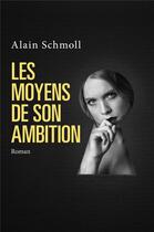 Couverture du livre « Les moyens de son ambition » de Alain Schmoll aux éditions Librinova