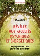 Couverture du livre « Révélez vos facultés psychiques et énergétiques » de Jean-Didier aux éditions Leduc