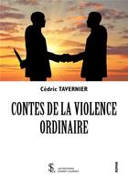 Couverture du livre « Contes de la violence ordinaire » de Tavernier Cedric aux éditions Sydney Laurent