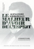 Couverture du livre « Alexandre Griboiedov, le malheur d'avoir de lesprit : Commentaire » de Rodolphe Baudin aux éditions Pu De Strasbourg