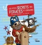 Couverture du livre « Les p'tits secrets des pirates et corsaires » de Veronique Hermouet et Luc Turlan aux éditions Geste