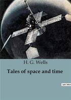 Couverture du livre « Tales of space and time » de Wells H. G. aux éditions Culturea