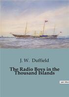 Couverture du livre « The Radio Boys in the Thousand Islands » de J. W. Duffield aux éditions Culturea