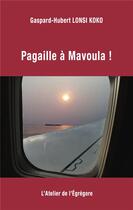 Couverture du livre « Pagaille à Mavoula ! » de Gaspard-Hubert Lonsi Koko aux éditions L'atelier De L'egregore