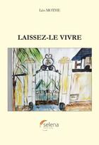 Couverture du livre « Laissez le vivre » de Leo Mothe aux éditions Selena