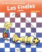 Couverture du livre « Les finales ; les cahiers d'échecs pour les enfants » de John Nunn aux éditions Olibris