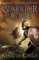 Couverture du livre « Warrior of Rome II: King of Kings » de Harry Sidebottom aux éditions Penguin Books Ltd Digital