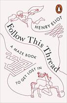 Couverture du livre « Follow this thread a maze book to get lost in » de Eliot Henry aux éditions Penguin Uk