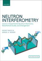 Couverture du livre « Neutron Interferometry: Lessons in Experimental Quantum Mechanics » de Werner Samuel A aux éditions Oup Oxford