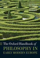 Couverture du livre « The Oxford Handbook of Philosophy in Early Modern Europe » de Desmond M Clarke aux éditions Oup Oxford