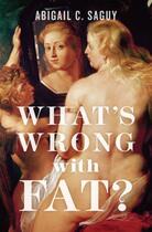 Couverture du livre « What's Wrong with Fat? » de Saguy Abigail C aux éditions Oxford University Press Usa