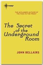 Couverture du livre « The Secret of the Underground Room » de John Bellairs aux éditions Victor Gollancz