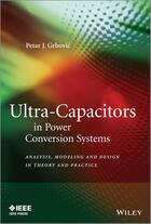 Couverture du livre « Ultra-Capacitors in Power Conversion Systems » de Petar J. Grbovic aux éditions Wiley-ieee Press